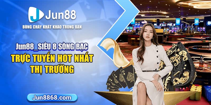 Casino Trực Tuyến Siêu 8 - Trải Nghiệm Đỉnh Cao Chơi Là Nghiện